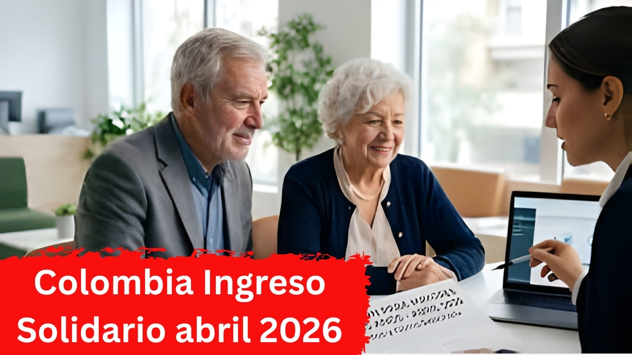 Colombia: Ingreso Solidario abril 2026 – montos confirmados y calendario oficial de pagos