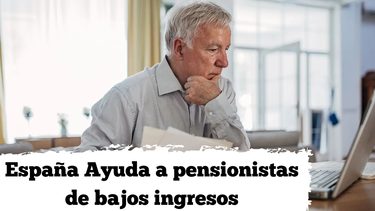 España: Ayuda a pensionistas de bajos ingresos – pago de abril y cómo aplicar fácilmente