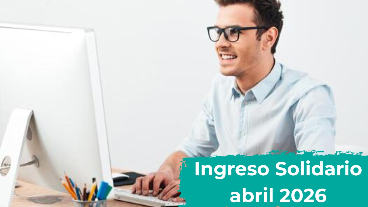 Colombia: Ingreso Solidario abril 2026 – beneficiarios, montos y calendario oficial