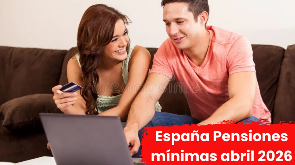 España: Pensiones mínimas abril 2026 – requisitos, montos y fechas de cobro confirmadas