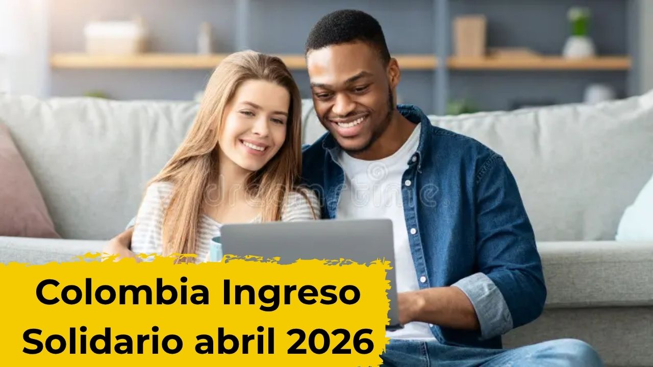 Colombia: Ingreso Solidario abril 2026 – montos, beneficiarios y cronograma oficial