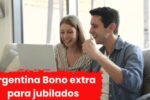 Argentina: Bono extra para jubilados – quién lo recibe y cuándo se paga