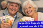 Argentina: Pago de AUH y pensiones abril 2026 – Consulta fechas y requisitos aquí