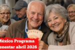 México: Programa Bienestar abril 2026 – Quién recibe apoyo, cuánto es y cómo aplicar