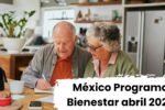 México 2026: Programa Bienestar Abril – Pago de 4,800 MXN, Cómo Registrarse y Días de Depósito