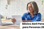 México Abril 2026: Pensión para Personas con Discapacidad – Pago de 3,100 MXN, Inscripción y Día de Cobro
