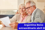 Argentina: Bono extraordinario abril 2026 – quién lo recibe y cuándo se paga
